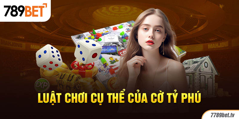 Luật chơi cụ thể của cờ tỷ phú