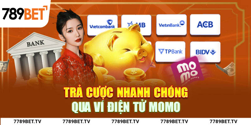 Trả cược nhanh chóng qua ví điện tử Momo