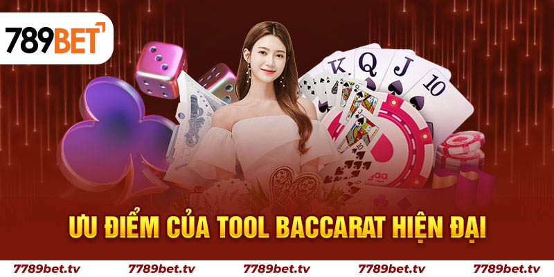 Ưu điểm của tool Baccarat hiện đại