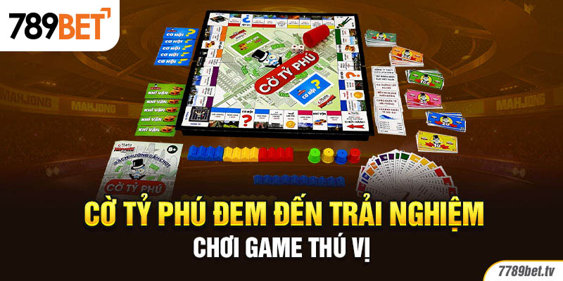 Cờ tỷ phú đem đến trải nghiệm chơi game thú vị