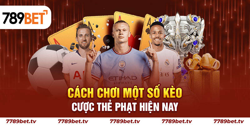 Nội dung cược thẻ rất đa dạng hình thức cá độ